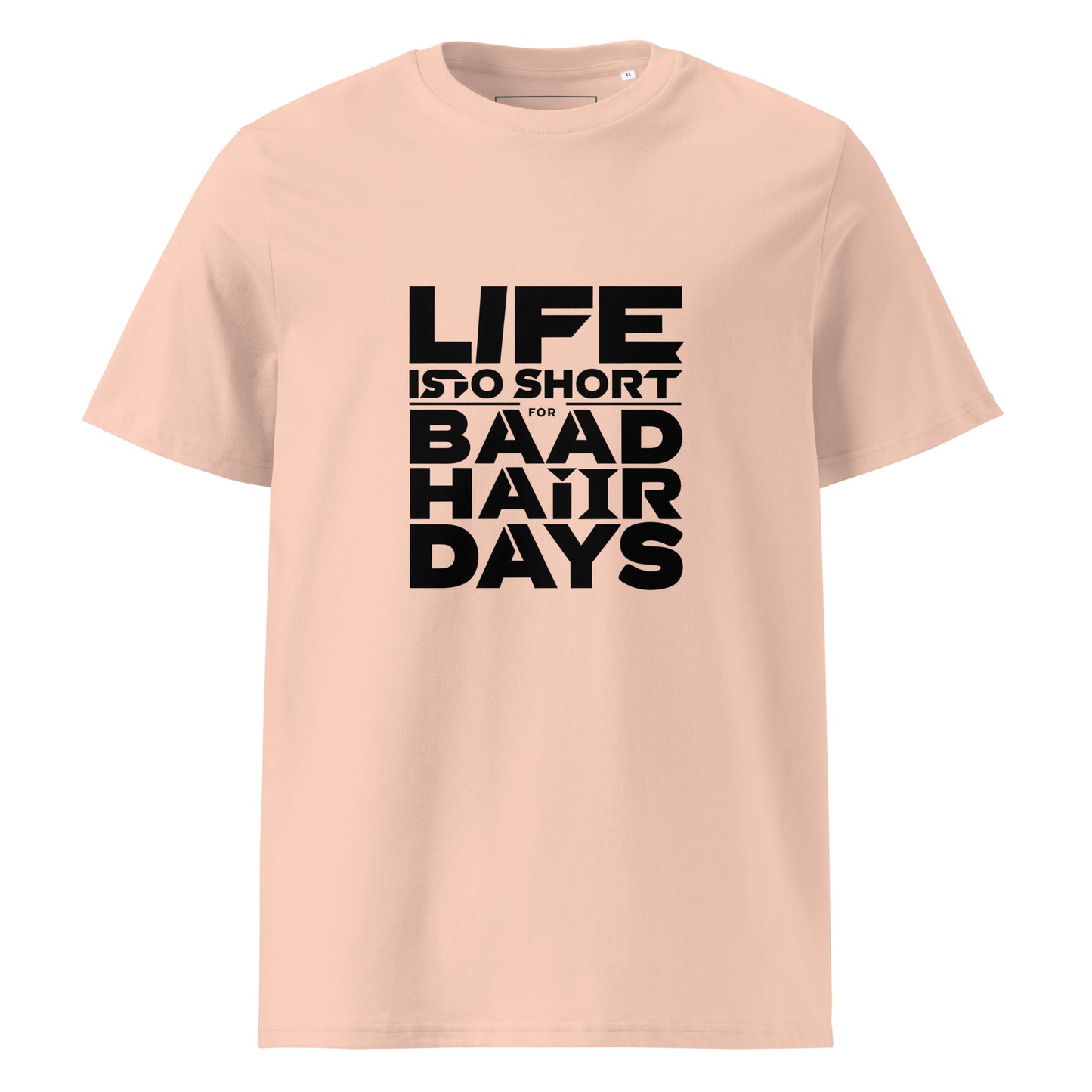 Unisex | Life Is Too Short For For Bad Hair Days! Organic Cotton T-Shirt