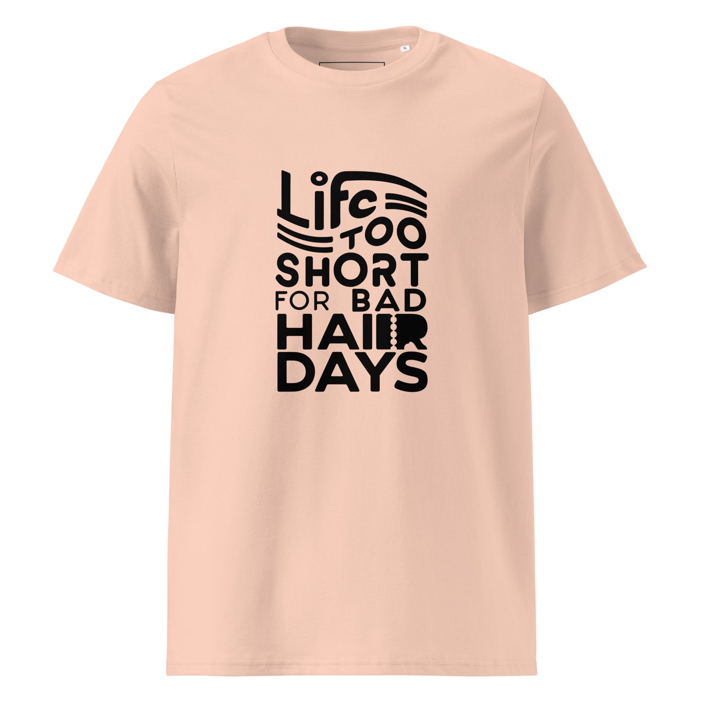 Unisex | LIFE IS TOO SHORT FOR BAD HAIR DAYS Organic Cotton T-Shirt