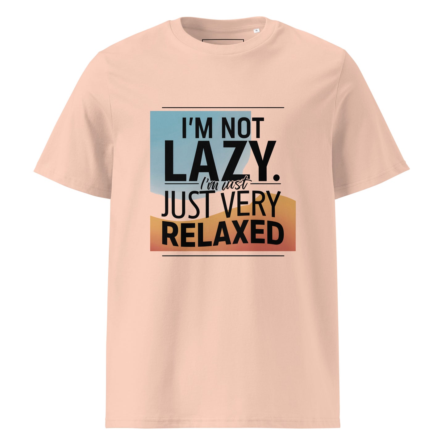 Unisex | I'm Not Lazy I'm Just Relaxed Organic Cotton T-Shirt