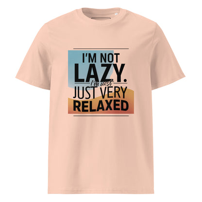 Unisex | I'm Not Lazy I'm Just Relaxed Organic Cotton T-Shirt