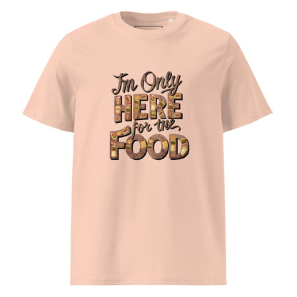 Unisex | I'm Only Here For The Food - Organic Cotton T-Shirt
