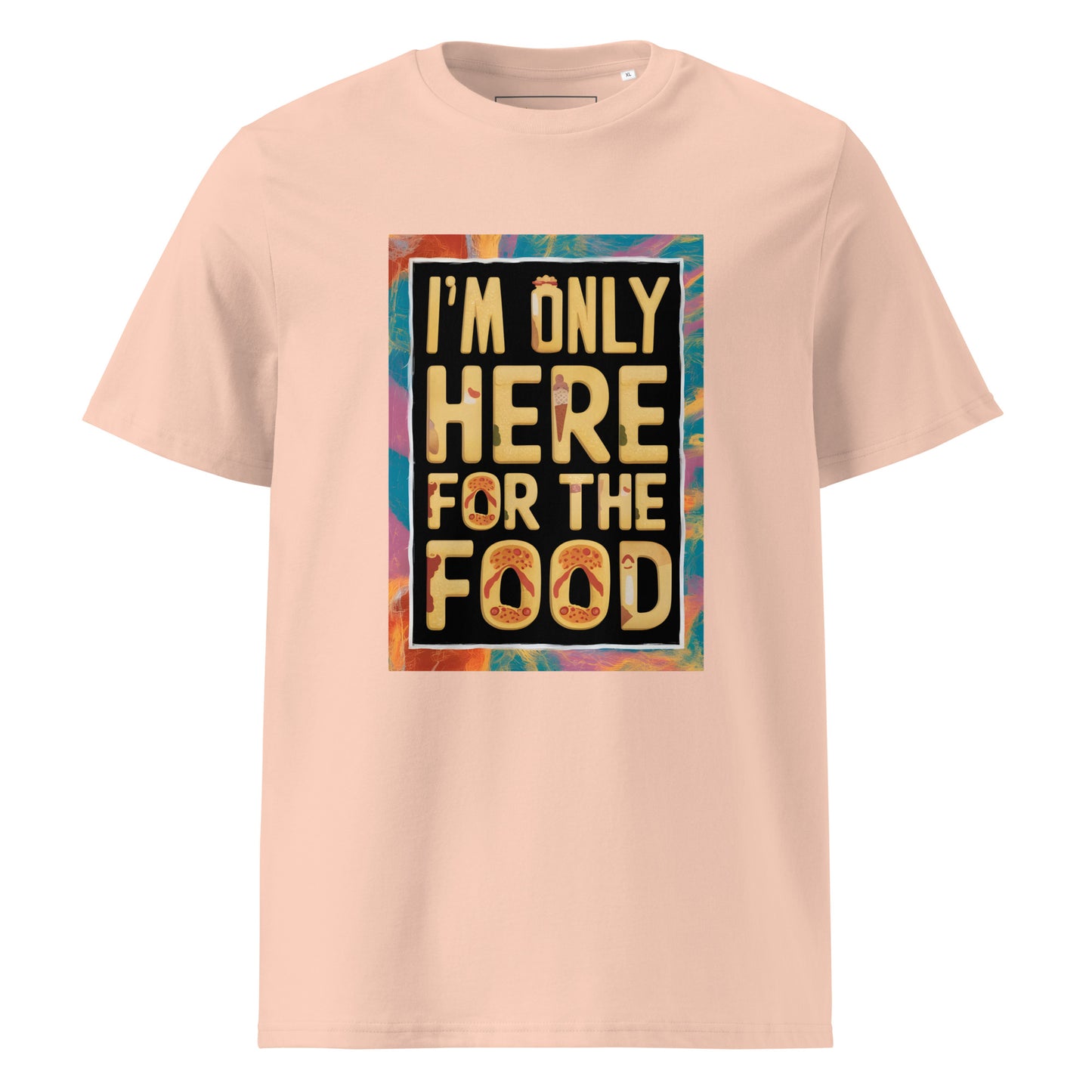 Unisex | I'm Only Here For The Food - Organic Cotton T-Shirt