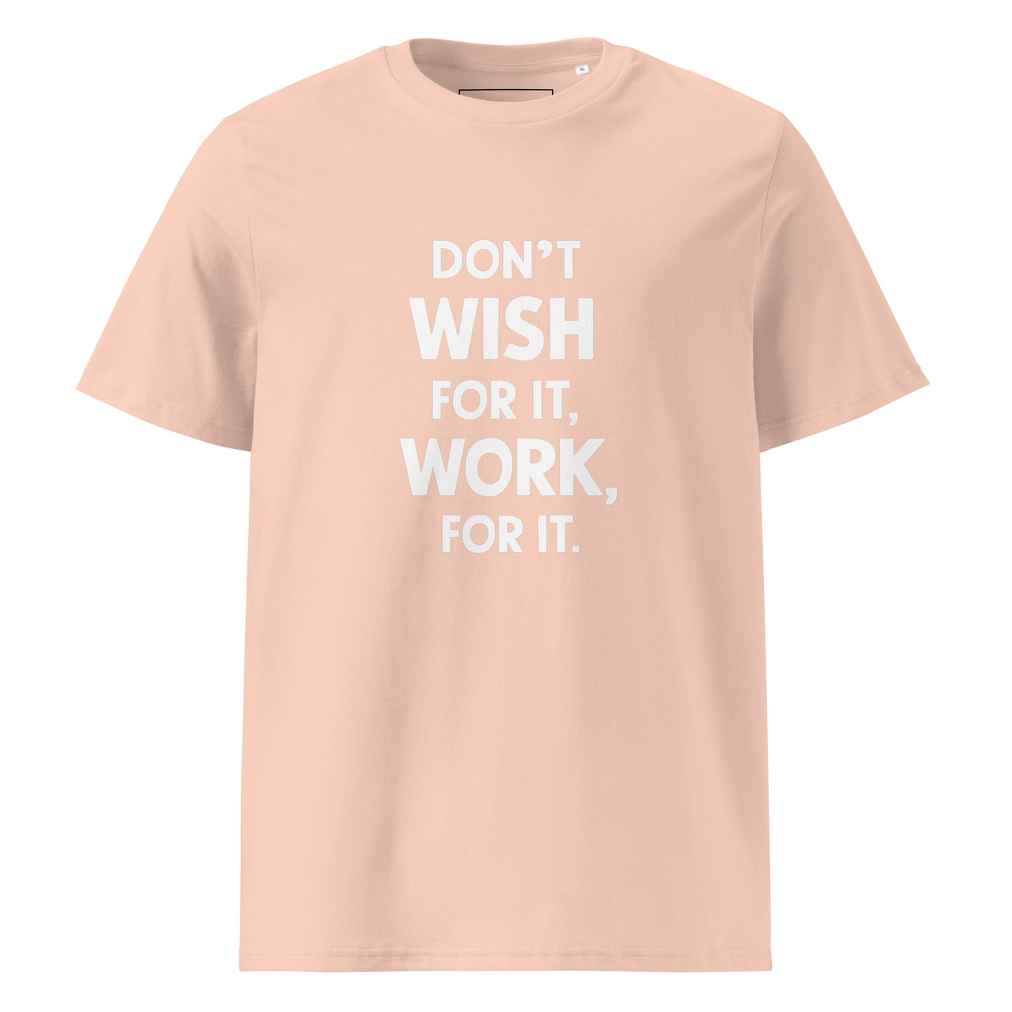 Unisex | Don't Wish For It Work For It - Organic Cotton T-Shirt