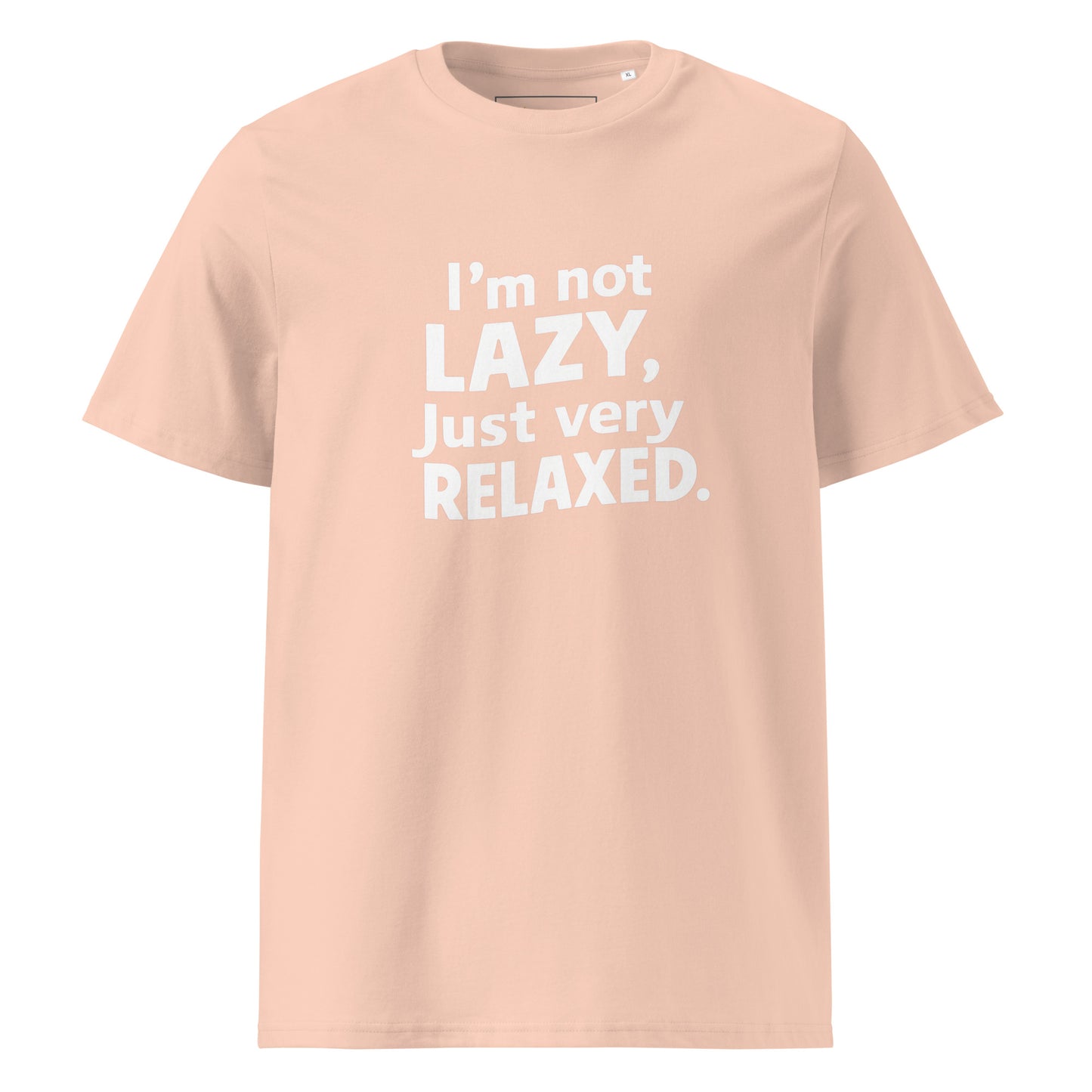 Unisex | I'm Not Lazy I'm Just Very Relaxed - Organic Cotton T-Shirt