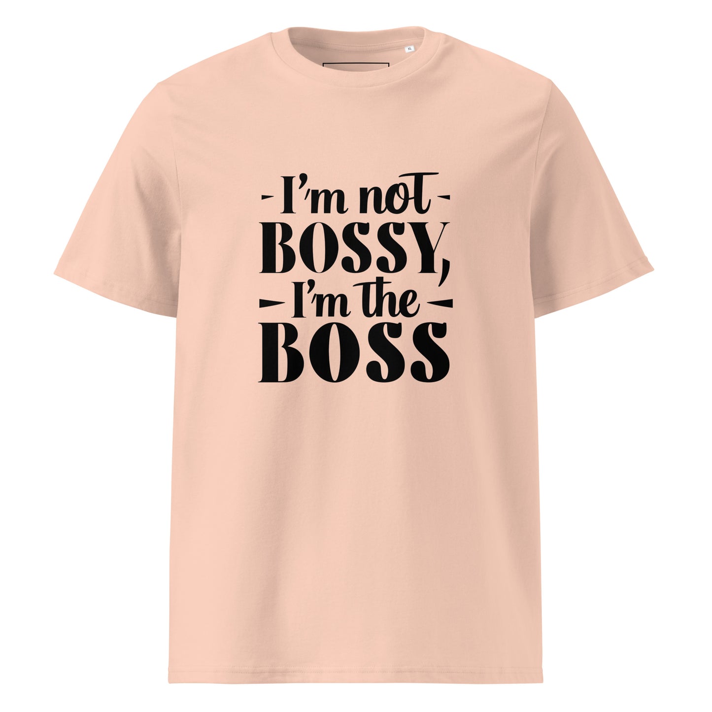 Unisex | I'm Not Bossy, I'm The Boss - Organic Cotton T-Shirt