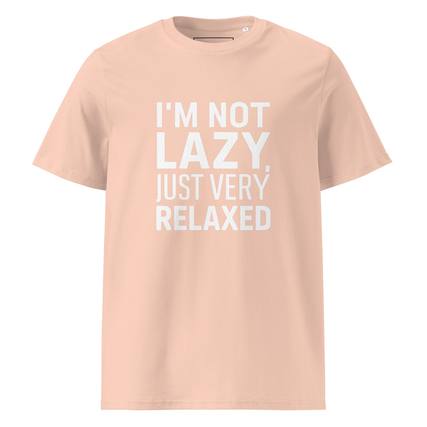 Unisex | I'm Not Lazy I'm Just Very Relaxed - Organic Cotton T-Shirt