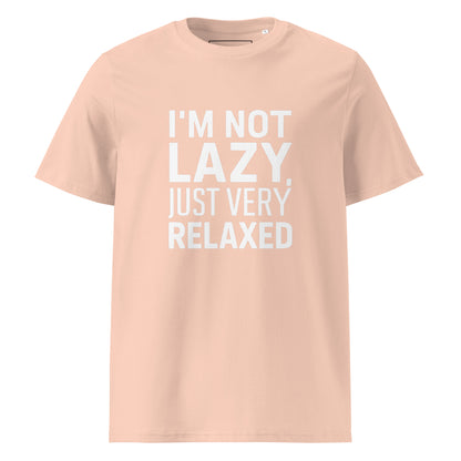 Unisex | I'm Not Lazy I'm Just Very Relaxed - Organic Cotton T-Shirt