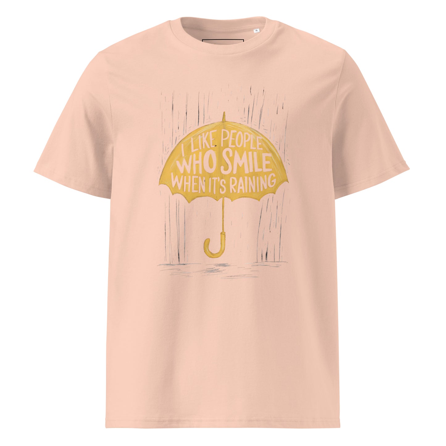 Unisex | I Like People Who Smile When It's Raining - Organic Cotton T-Shirt