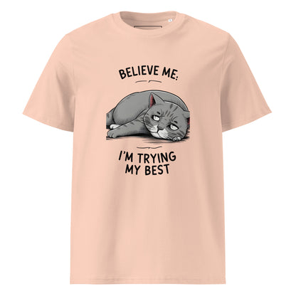 Unisex | Believe Me I'm Trying My Best - Organic Cotton T-Shirt