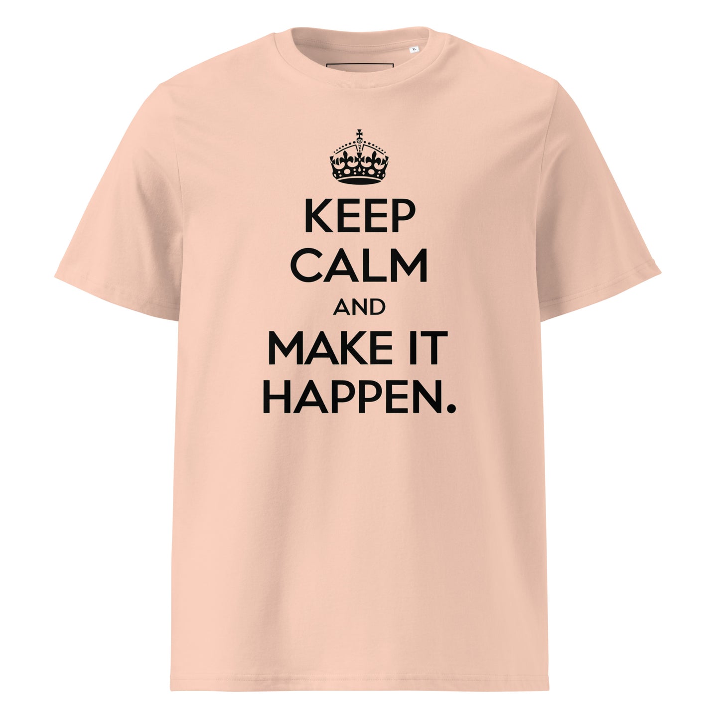 Unisex | Keep Calm And Make It Happen Organic Cotton T-Shirt