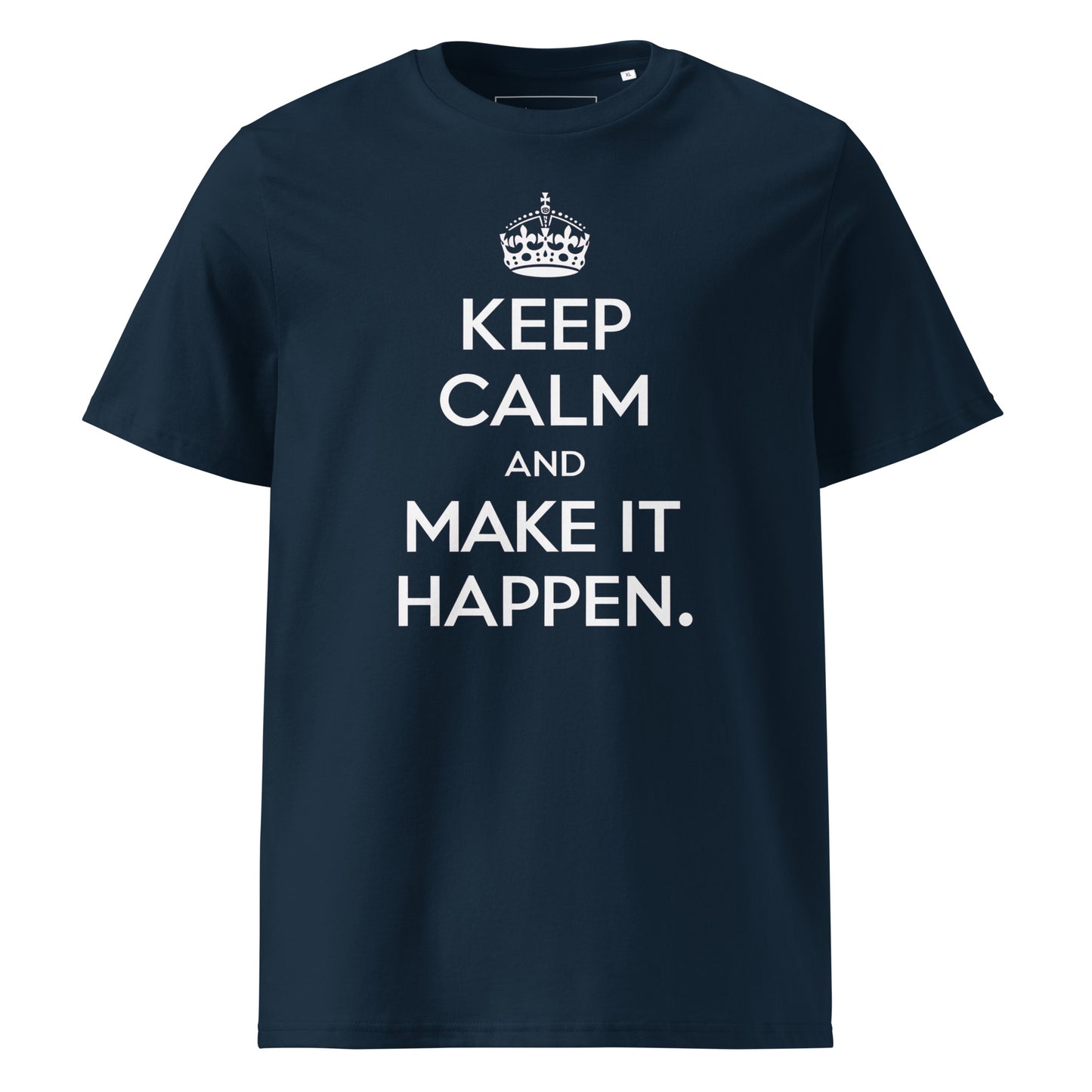 Unisex | Keep Calm And Make It Happen Organic Cotton T-Shirt