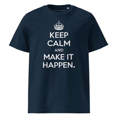 Unisex | Keep Calm And Make It Happen Organic Cotton T-Shirt