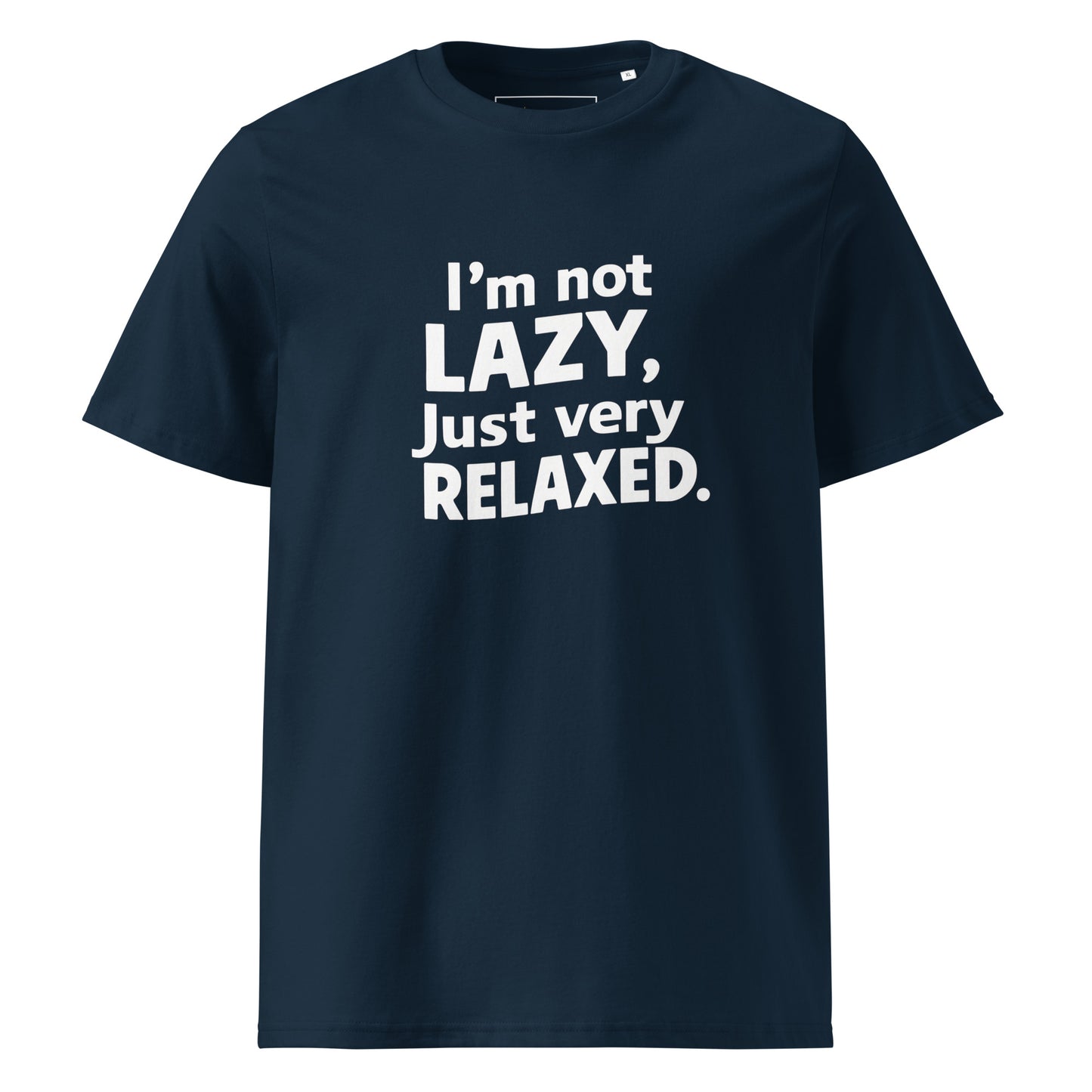 Unisex | I'm Not Lazy I'm Just Very Relaxed - Organic Cotton T-Shirt