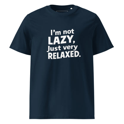 Unisex | I'm Not Lazy I'm Just Very Relaxed - Organic Cotton T-Shirt
