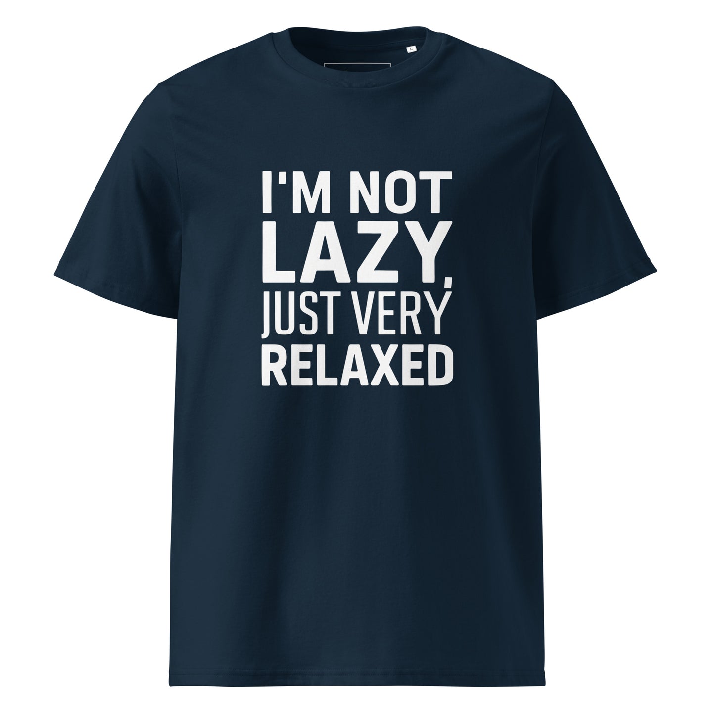 Unisex | I'm Not Lazy I'm Just Very Relaxed - Organic Cotton T-Shirt