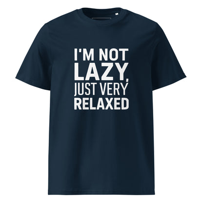 Unisex | I'm Not Lazy I'm Just Very Relaxed - Organic Cotton T-Shirt