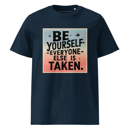 Unisex | Be Yourself Everyone Else Is Taken - Organic Cotton T-Shirt
