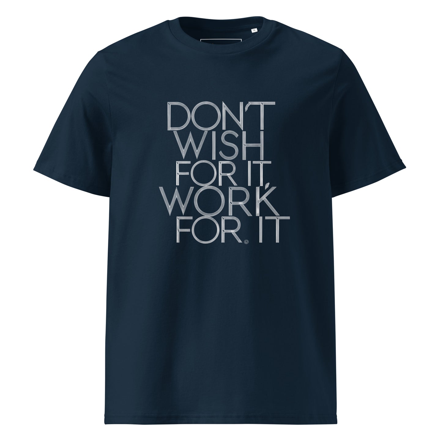 Unisex | DON'T WISH FOR IT - WORK FOR IT Organic Cotton T-Shirt