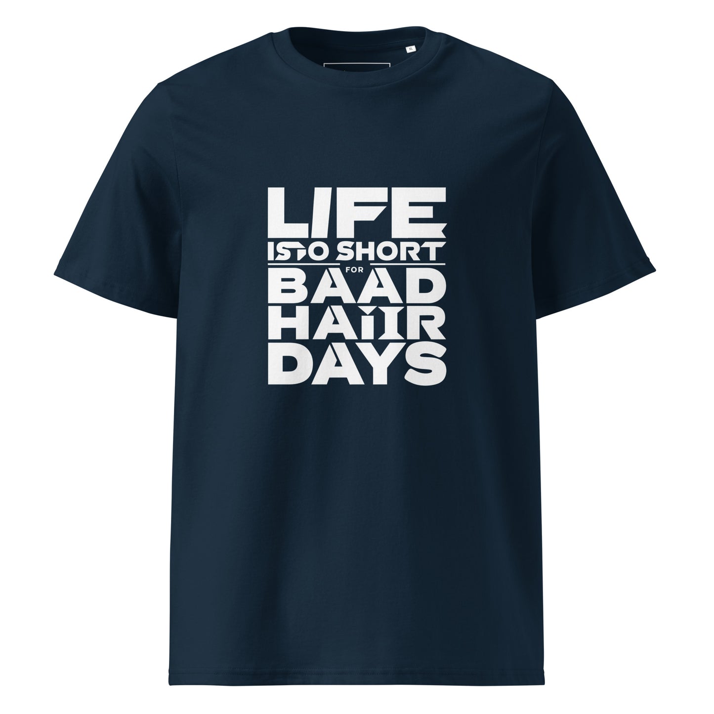 Unisex | Life Is Too Short For For Bad Hair Days! Organic Cotton T-Shirt