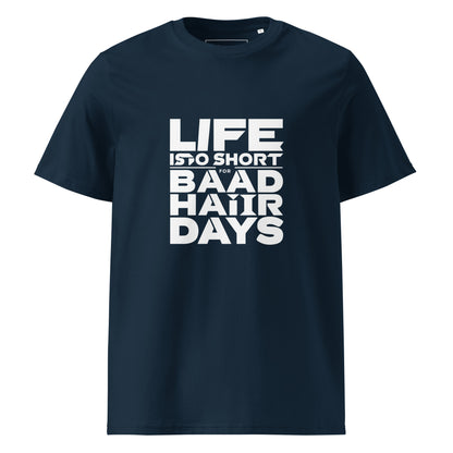 Unisex | Life Is Too Short For For Bad Hair Days! Organic Cotton T-Shirt