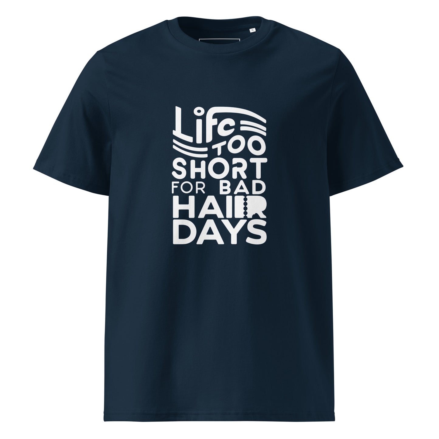 Unisex | LIFE IS TOO SHORT FOR BAD HAIR DAYS Organic Cotton T-Shirt