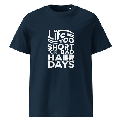Unisex | LIFE IS TOO SHORT FOR BAD HAIR DAYS Organic Cotton T-Shirt