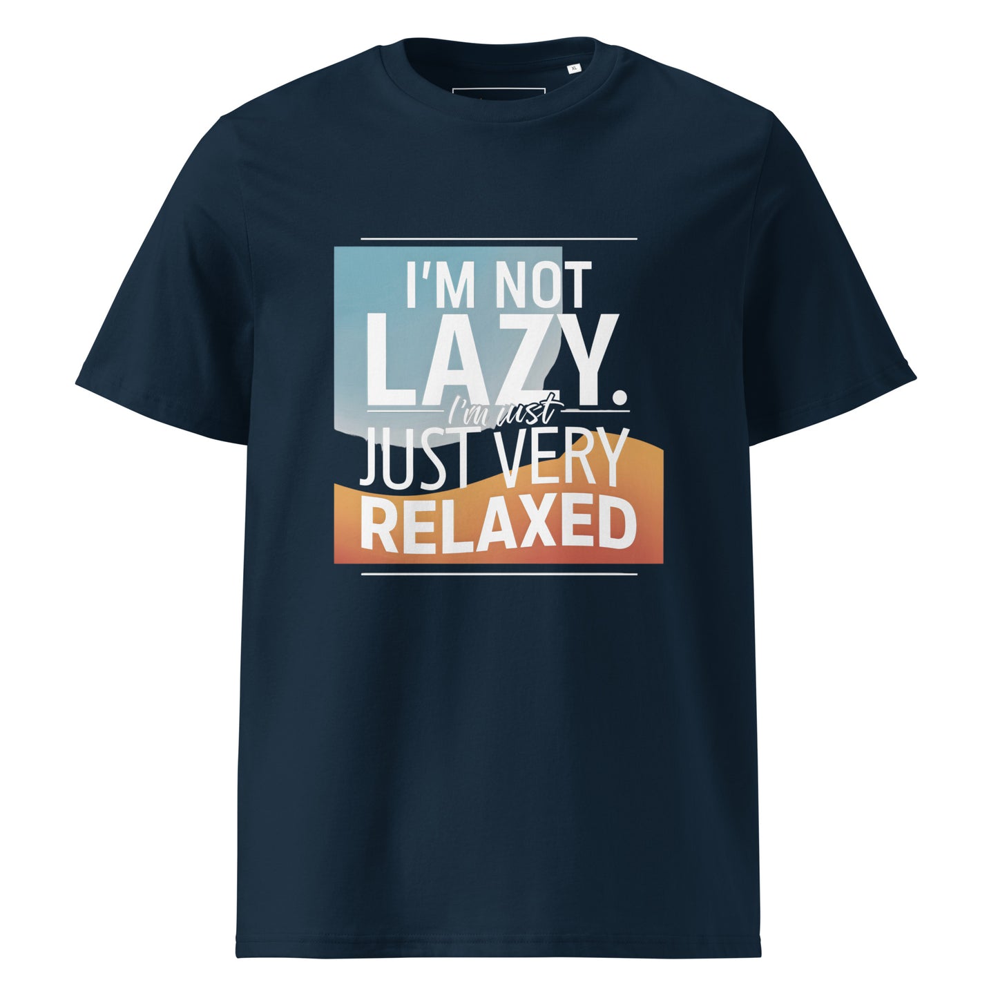 Unisex | I'm Not Lazy I'm Just Relaxed Organic Cotton T-Shirt