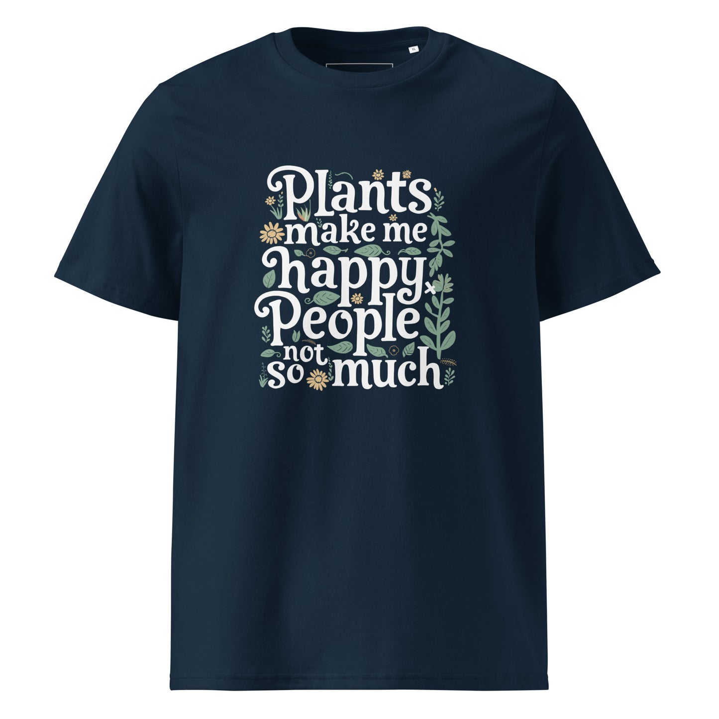 Unisex | Plants Make Me Happy, People Not So Much - Organic Cotton T-Shirt