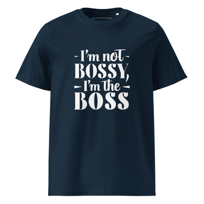 Unisex | I'm Not Bossy, I'm The Boss - Organic Cotton T-Shirt
