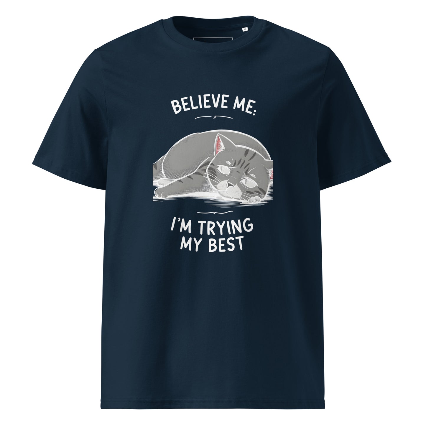 Unisex | Believe Me I'm Trying My Best - Organic Cotton T-Shirt