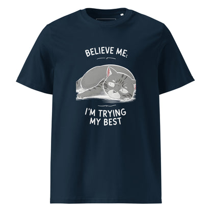 Unisex | Believe Me I'm Trying My Best - Organic Cotton T-Shirt