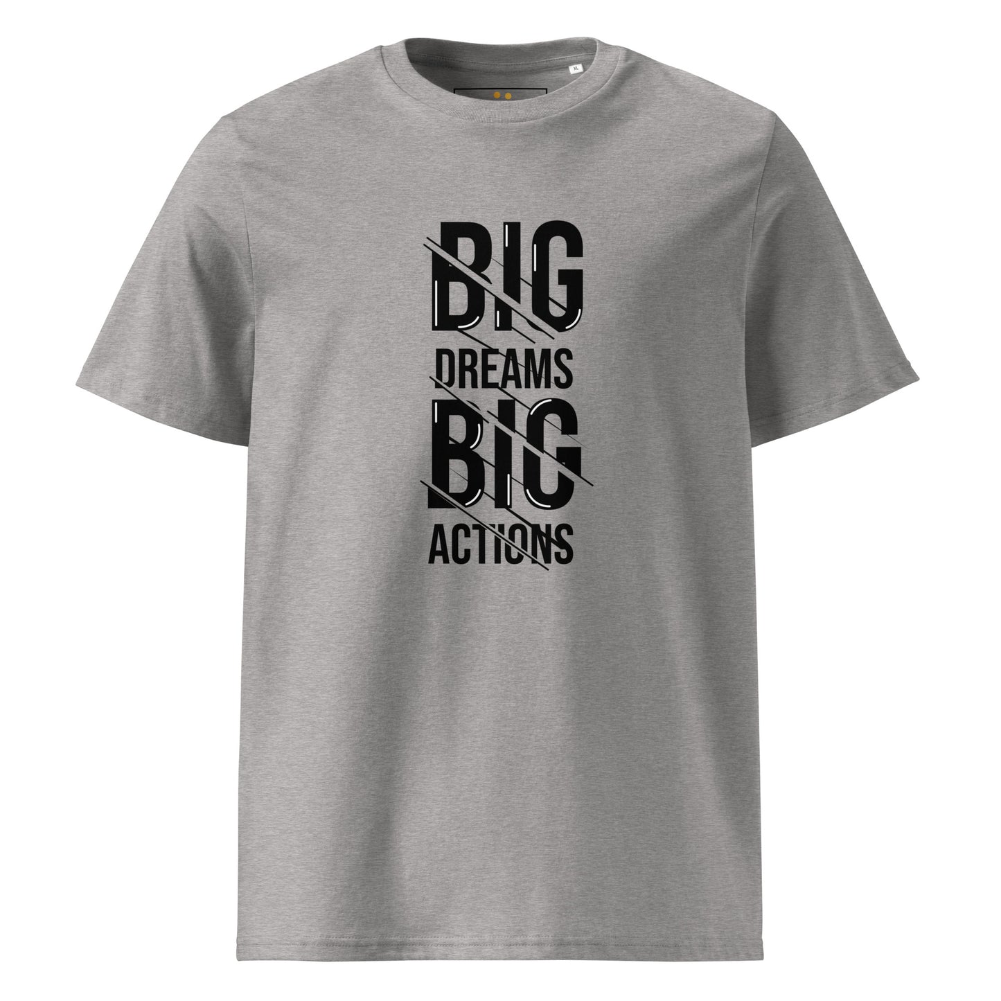 Unisex | Big Dreams Big Actions Organic Cotton T-Shirt