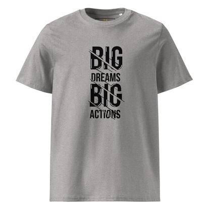 Unisex | Big Dreams Big Actions Organic Cotton T-Shirt