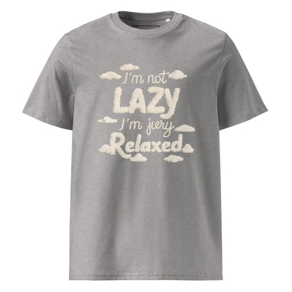 Unisex | I'm Not Lazy I'm Just Relaxed Organic Cotton T-Shirt