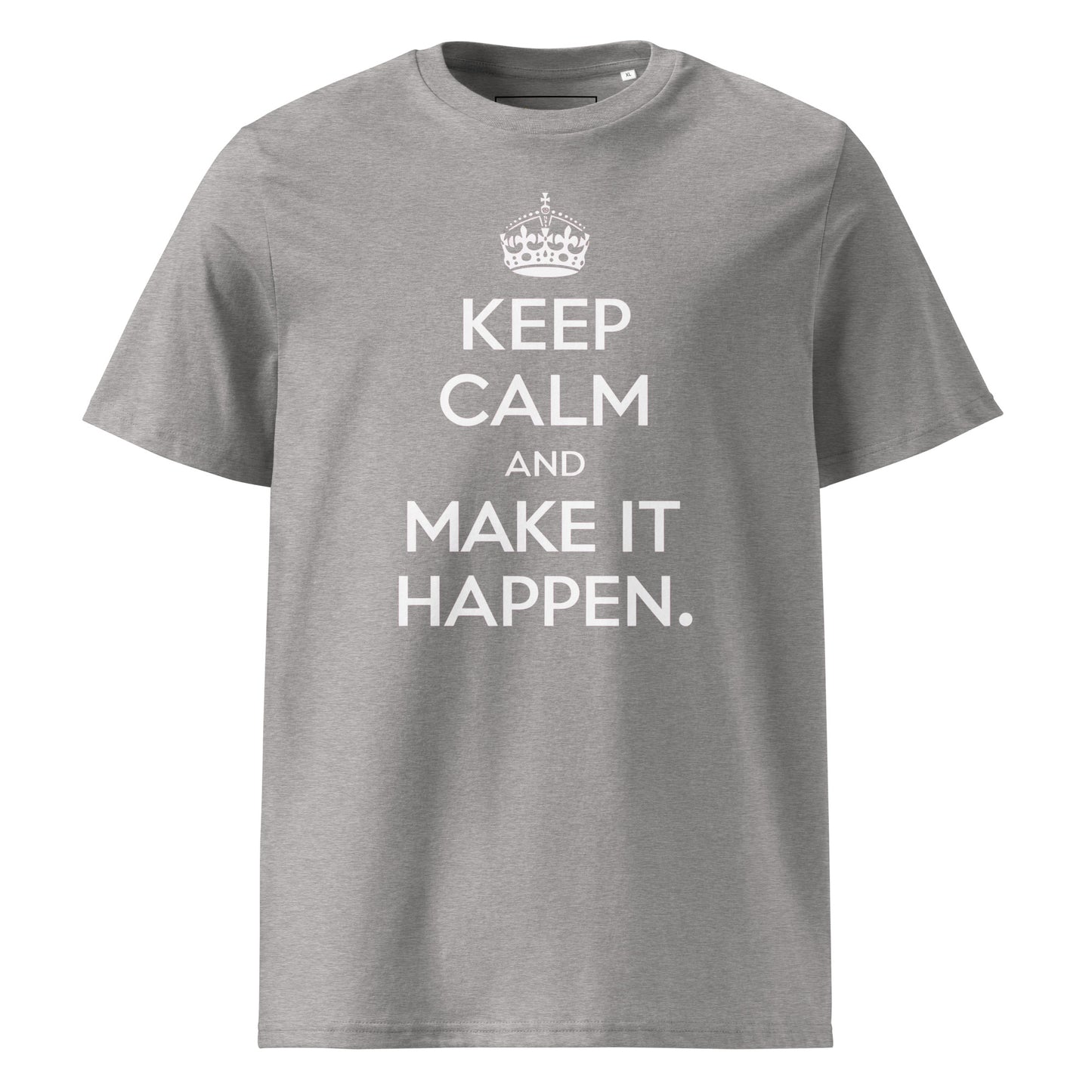 Unisex | Keep Calm And Make It Happen Organic Cotton T-Shirt
