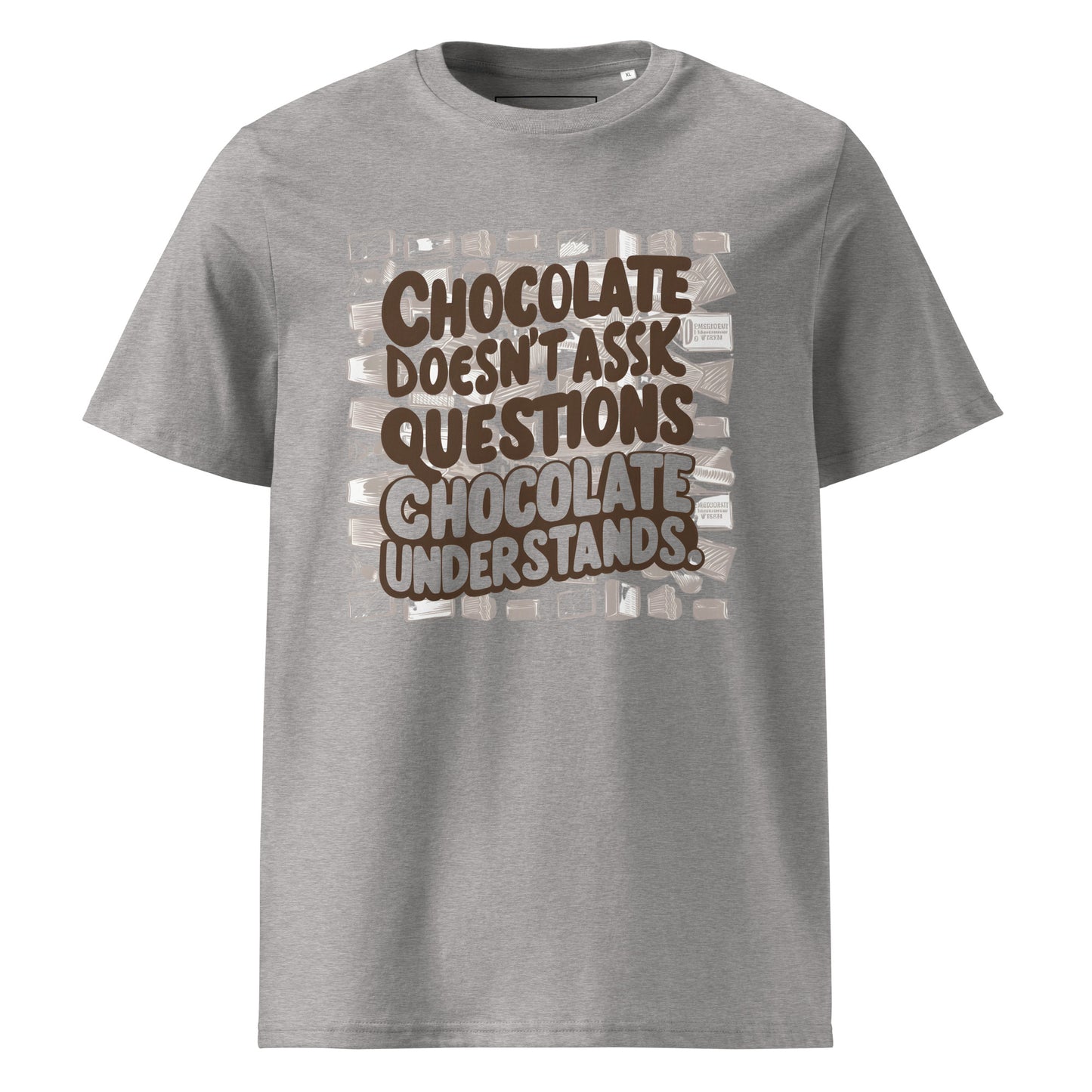 Unisex | Chocolate Doesn't Ask Questions Chocolate Understands Organic Cotton T-Shirt