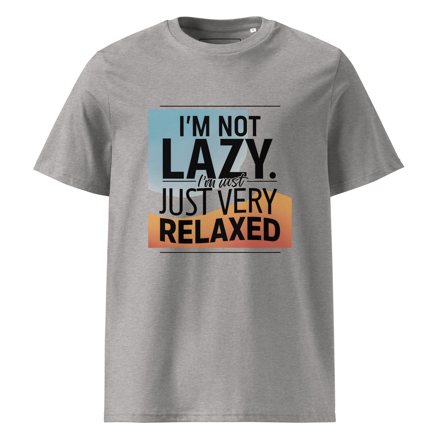 Unisex | I'm Not Lazy I'm Just Relaxed Organic Cotton T-Shirt