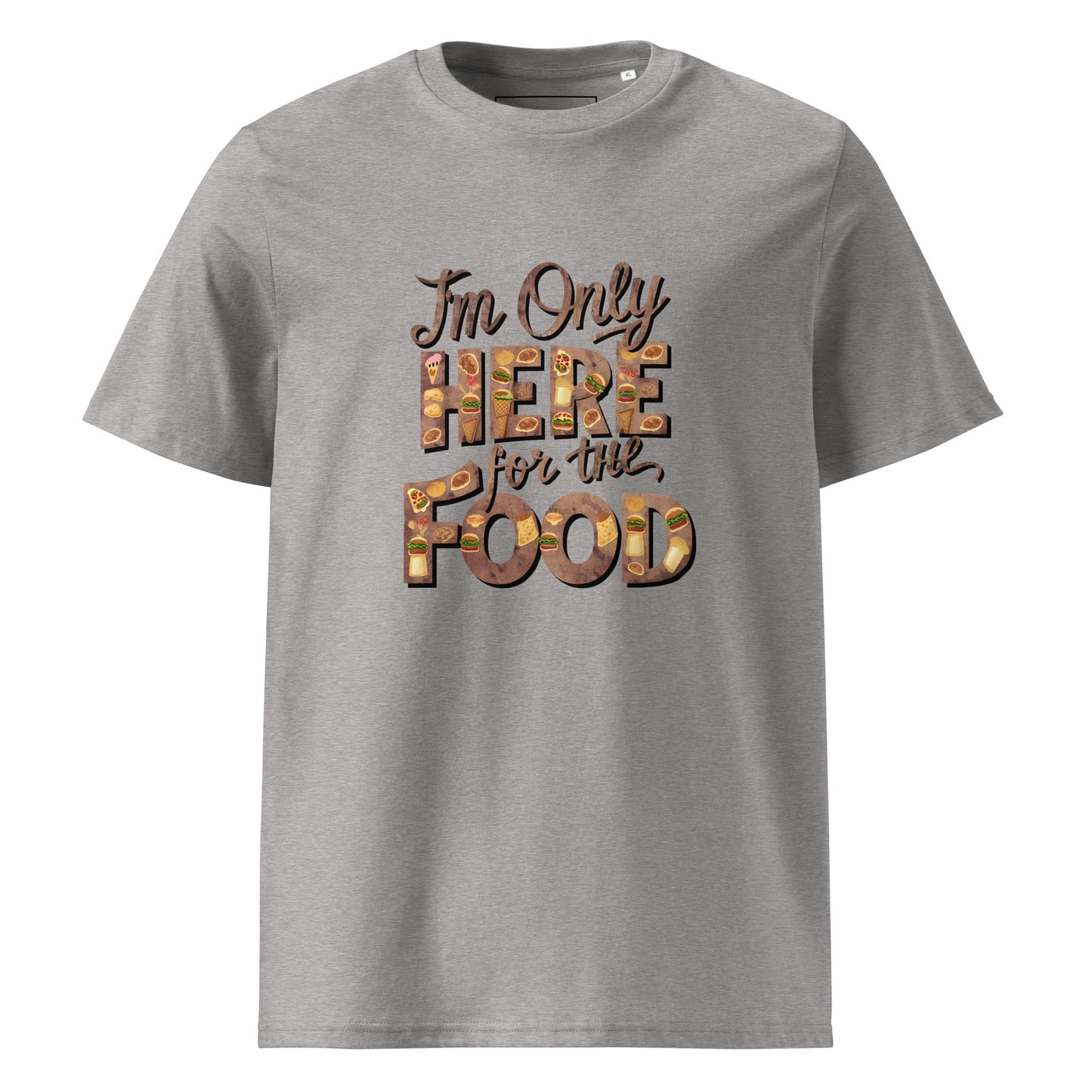 Unisex | I'm Only Here For The Food - Organic Cotton T-Shirt