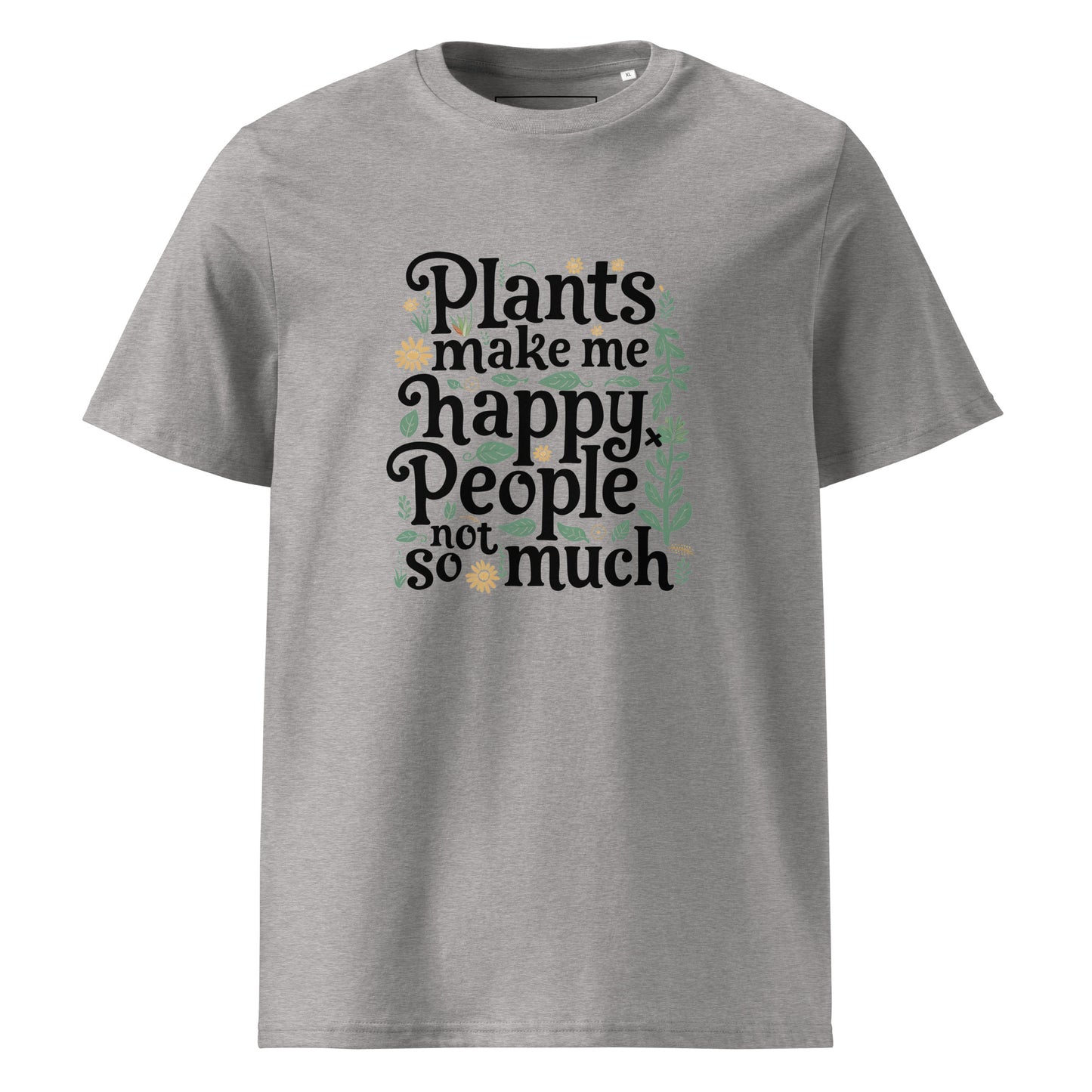 Unisex | Plants Make Me Happy, People Not So Much - Organic Cotton T-Shirt