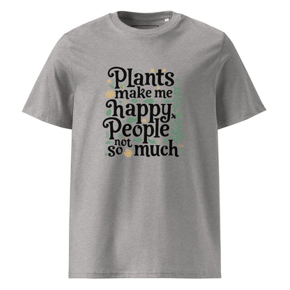 Unisex | Plants Make Me Happy, People Not So Much - Organic Cotton T-Shirt