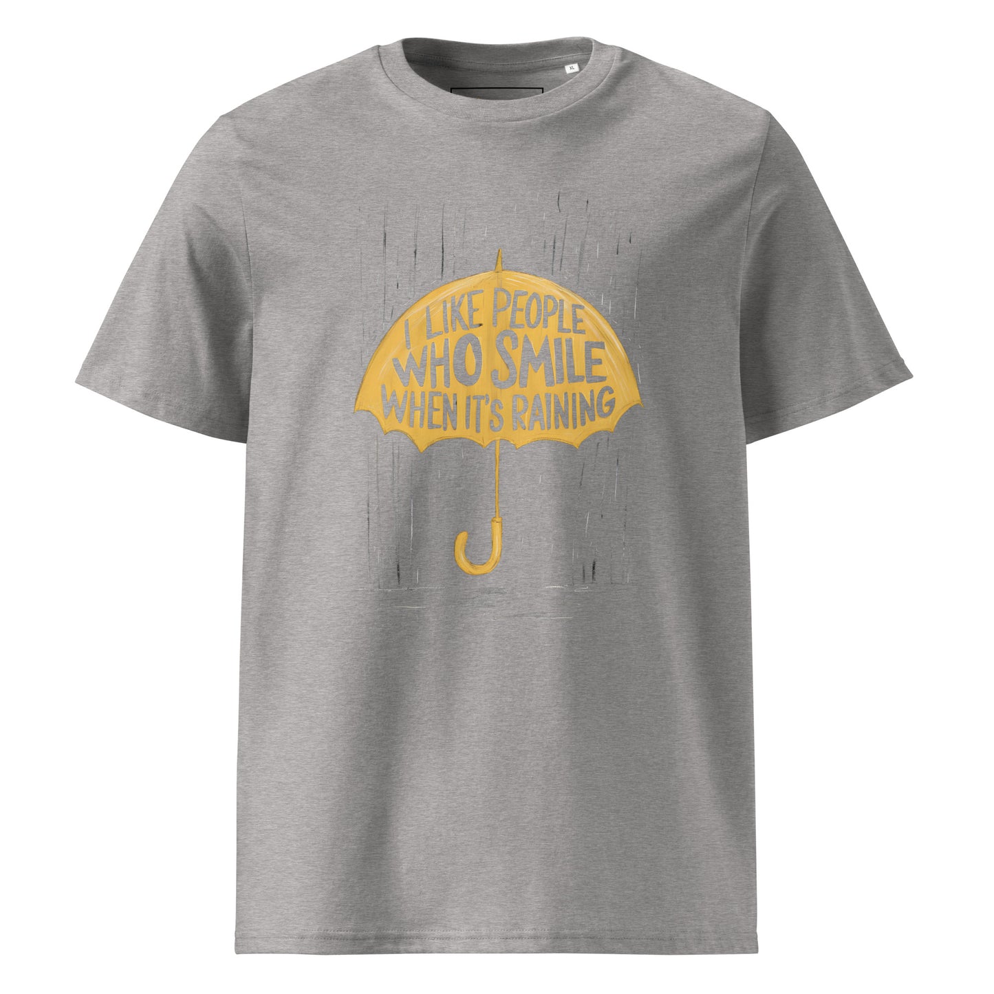 Unisex | I Like People Who Smile When It's Raining - Organic Cotton T-Shirt