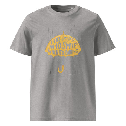 Unisex | I Like People Who Smile When It's Raining - Organic Cotton T-Shirt