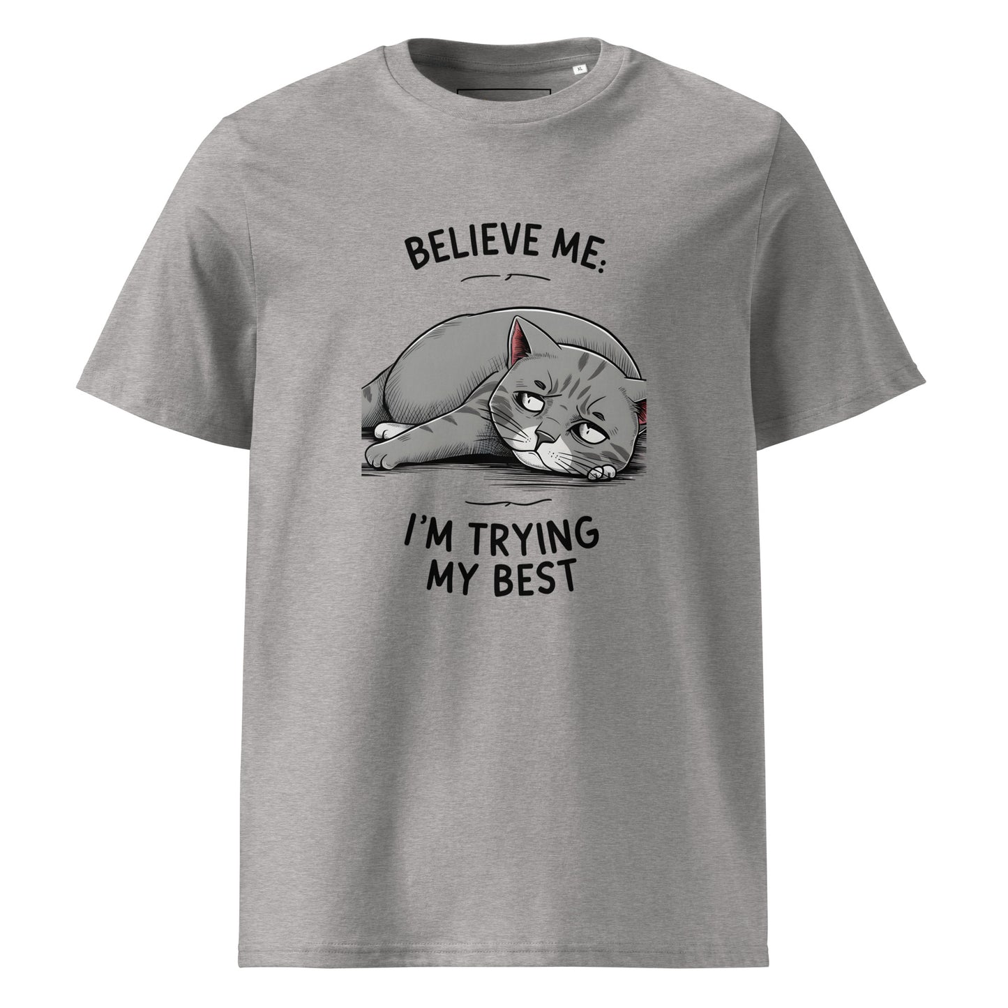 Unisex | Believe Me I'm Trying My Best - Organic Cotton T-Shirt