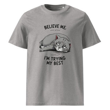 Unisex | Believe Me I'm Trying My Best - Organic Cotton T-Shirt