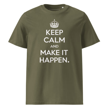 Unisex | Keep Calm And Make It Happen Organic Cotton T-Shirt