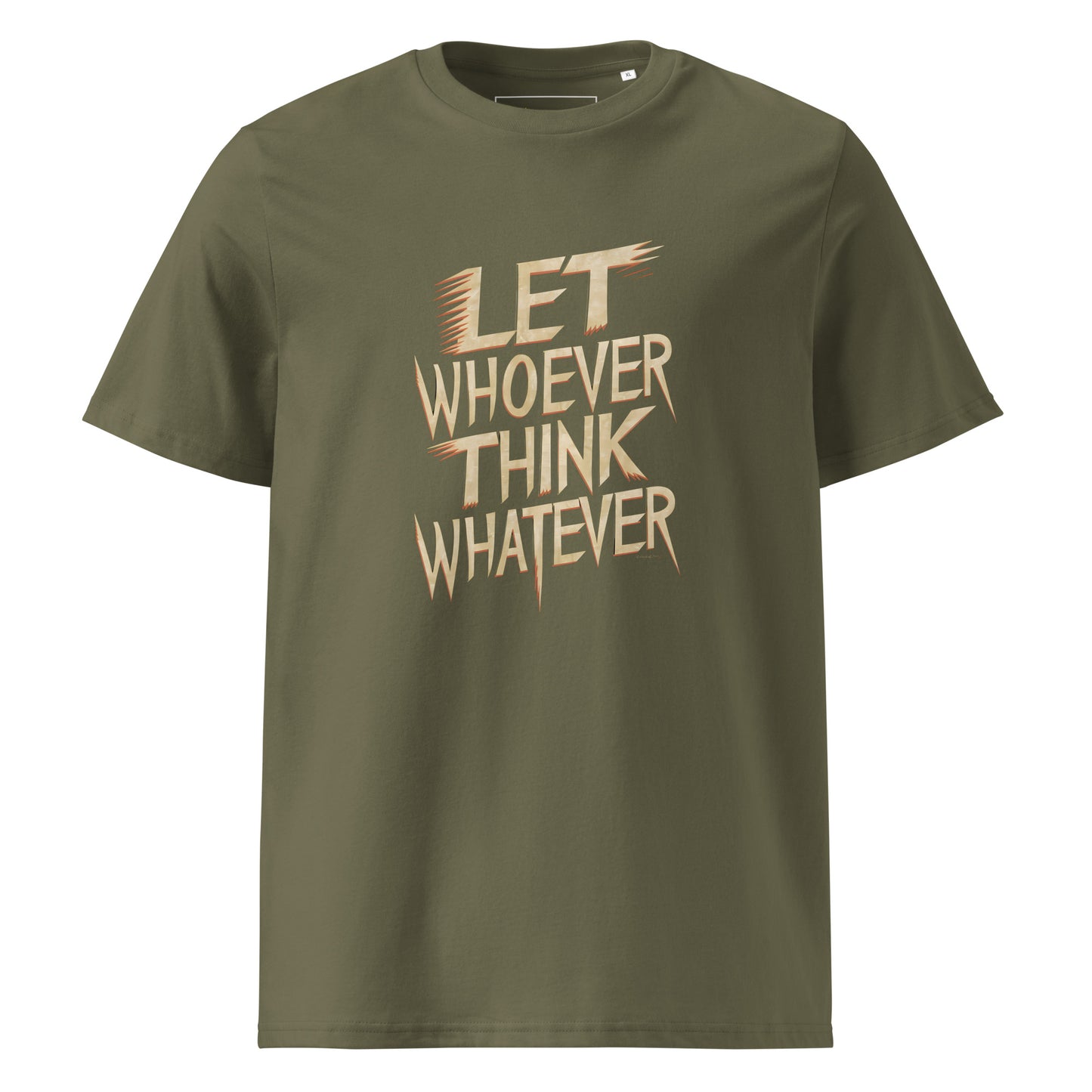 Unisex | LET WHOEVER THINK WHATEVER - Organic Cotton T-Shirt
