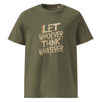 Unisex | LET WHOEVER THINK WHATEVER - Organic Cotton T-Shirt