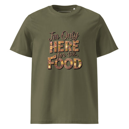 Unisex | I'm Only Here For The Food - Organic Cotton T-Shirt