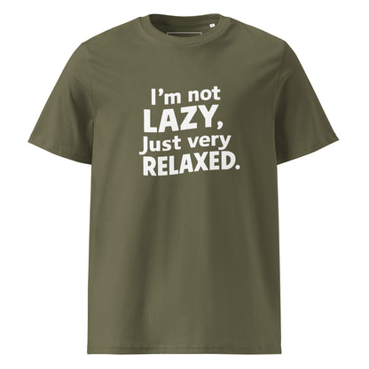 Unisex | I'm Not Lazy I'm Just Very Relaxed - Organic Cotton T-Shirt