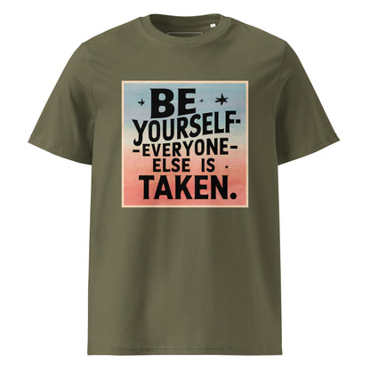 Unisex | Be Yourself Everyone Else Is Taken - Organic Cotton T-Shirt